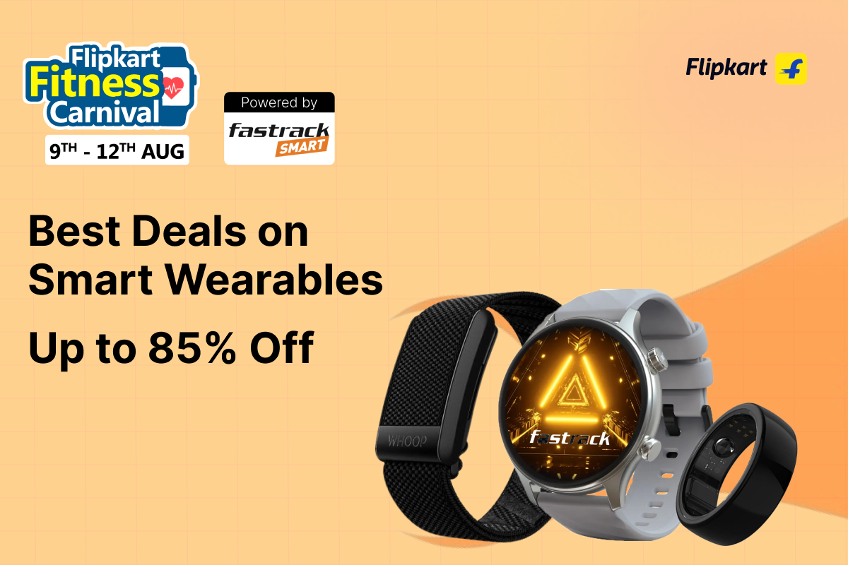 Flipkart Fitness Carnival: Unmissable Smartwatch, Smart Band & Smart Ring Deals Live Now